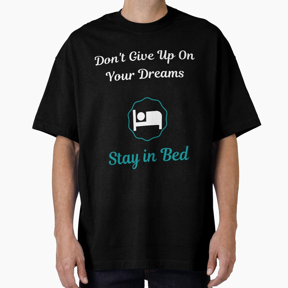 Don't Give Up On Your Dreams Stay In Bed Funny Hilarious Motivational Quote by greatmar1