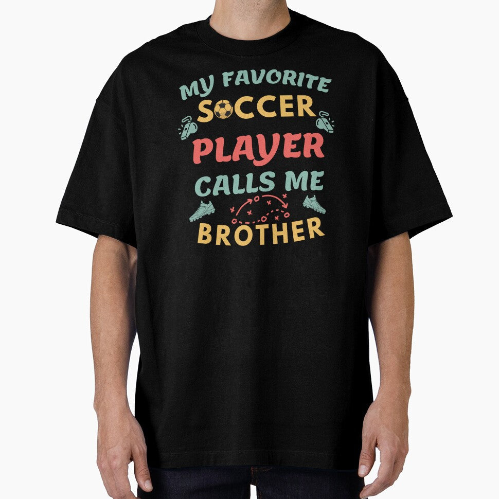 Proud Soccer Brother My Favorite Soccer Player Calls Me Brother by Guess4best