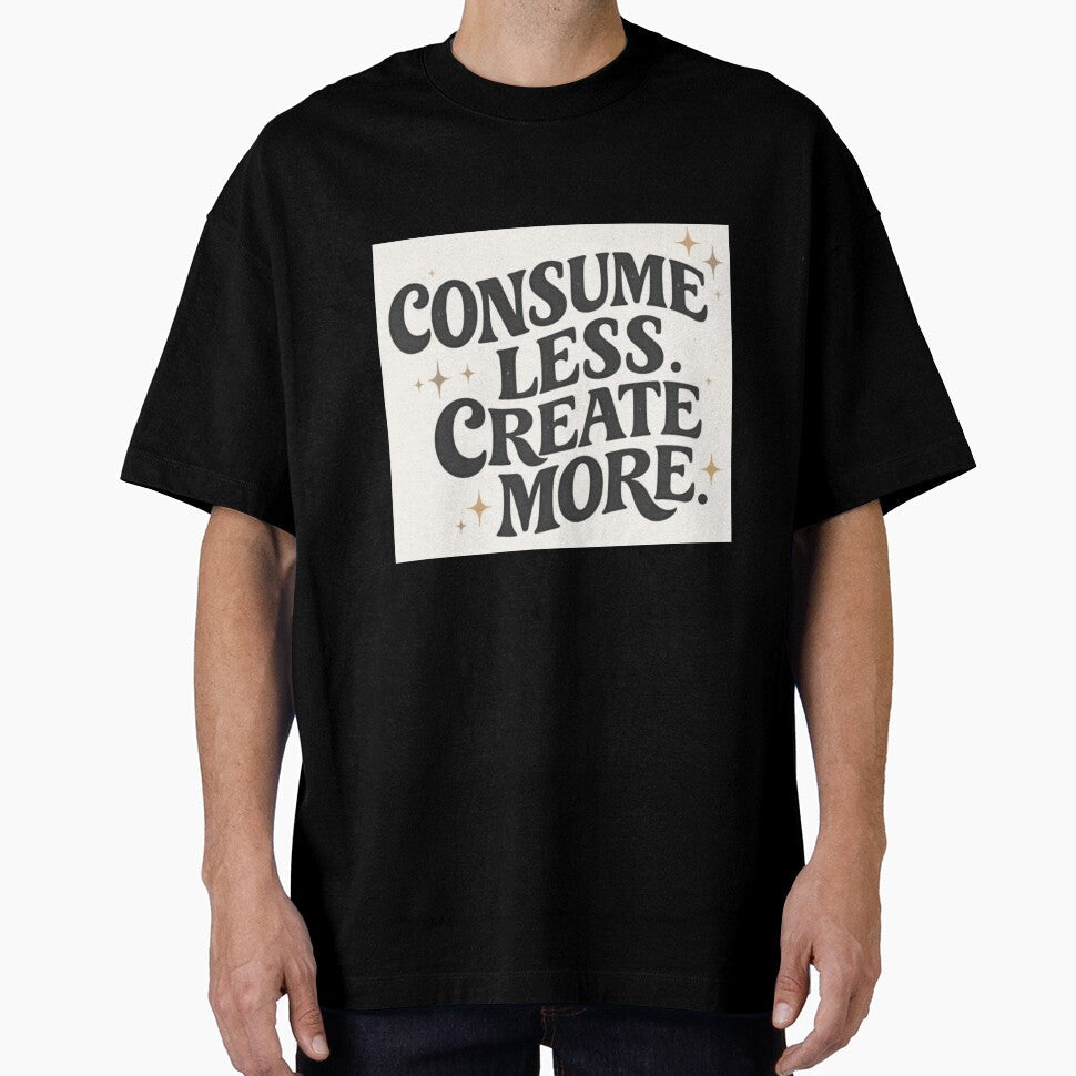 Consume Less. Create More (V1) by StudioNigredo