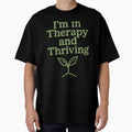 mental health therapist I’m in Therapy and Thriving by Uglyandcute