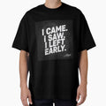 I Came. I Saw. I Left Early. – Funny Quote by MelVibes