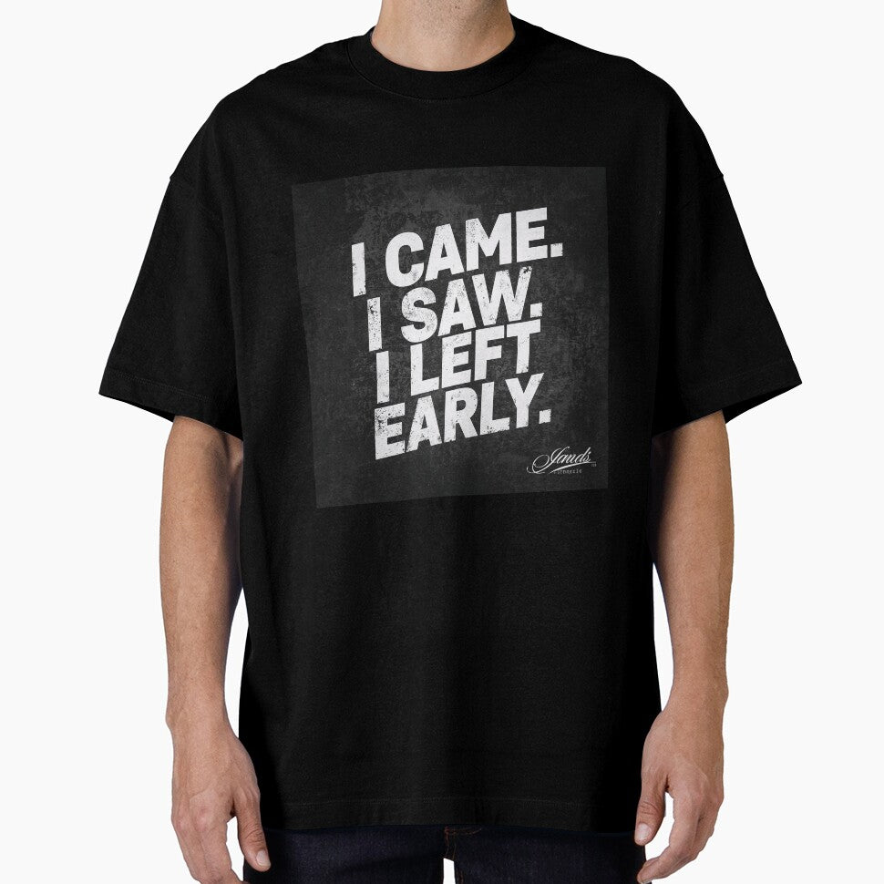 I Came. I Saw. I Left Early. – Funny Quote by MelVibes