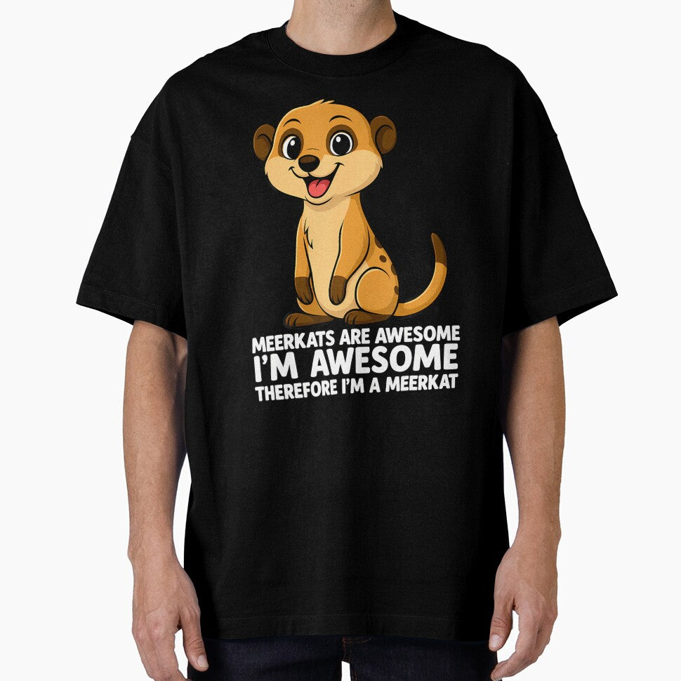 Meerkats Are Awesome I'M Awesome Therefore I'M A Meerkat by ConnieDora