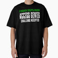 Urban Explorer Access Denied Challenge Accepted Urbex Design by ShirtWreck