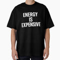 Energy Is Expensive – Minimalist Bold Quote by yassermarz