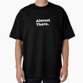 Minimalist Relatable Quote “Almost There” Black Aesthetic Typography Design by diahsariw