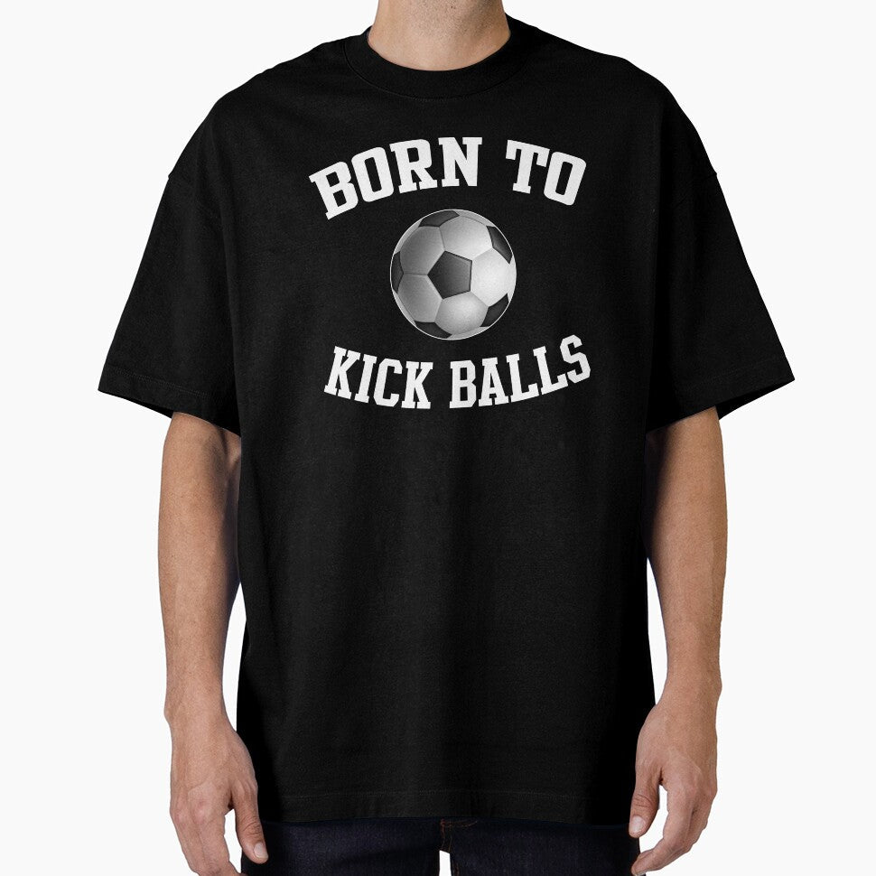 Born To Kick Balls Soccer by teeperfect