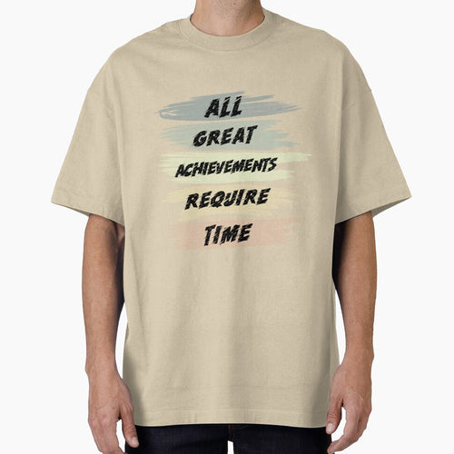 All Great Achievements Require Time by RED FIR