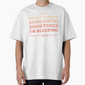 I'm not always sarcastic sometimes I'm sleeping - Sarcastic saying by Blonc-ou