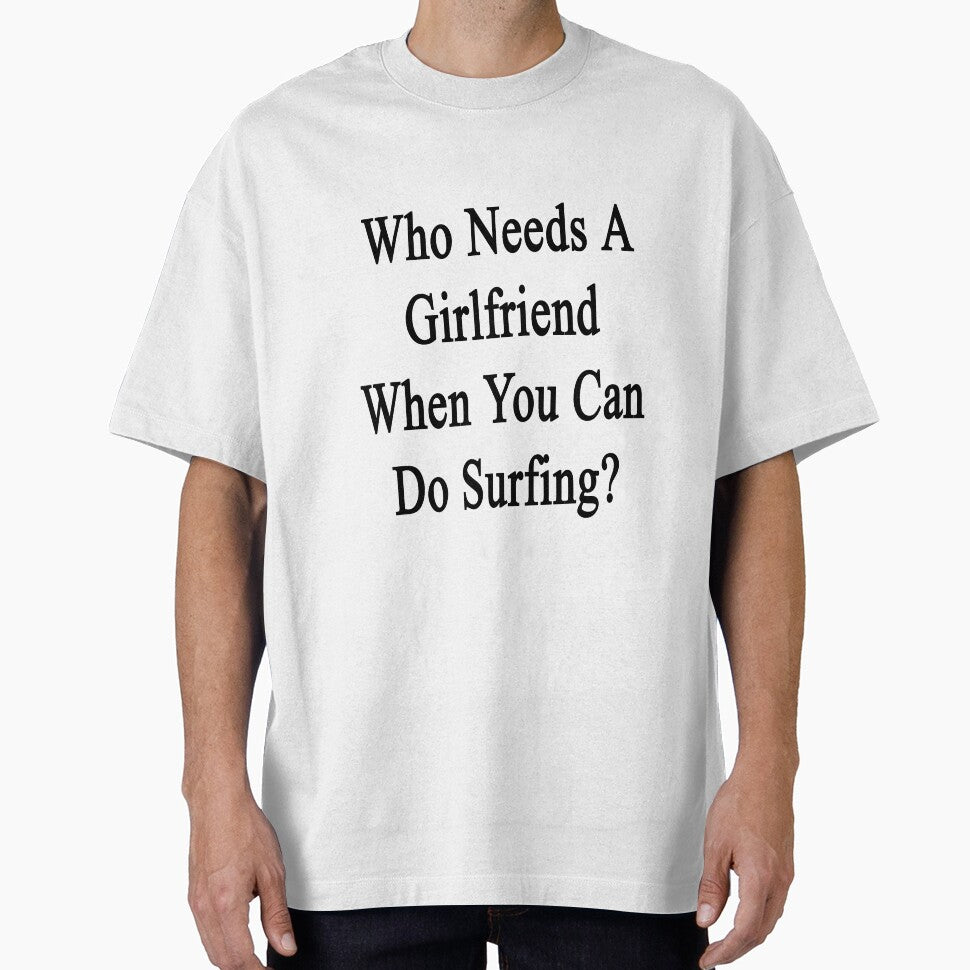 Who Needs A Girlfriend When You Can Do Surfing? by supernova23