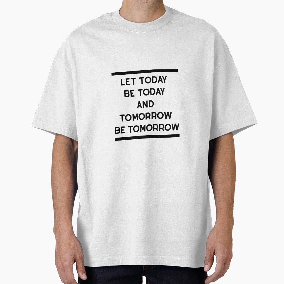 Let Today Be Today and Tomorrow Be Tomorrow – Minimalist Inspirational Quote by icreativestudio