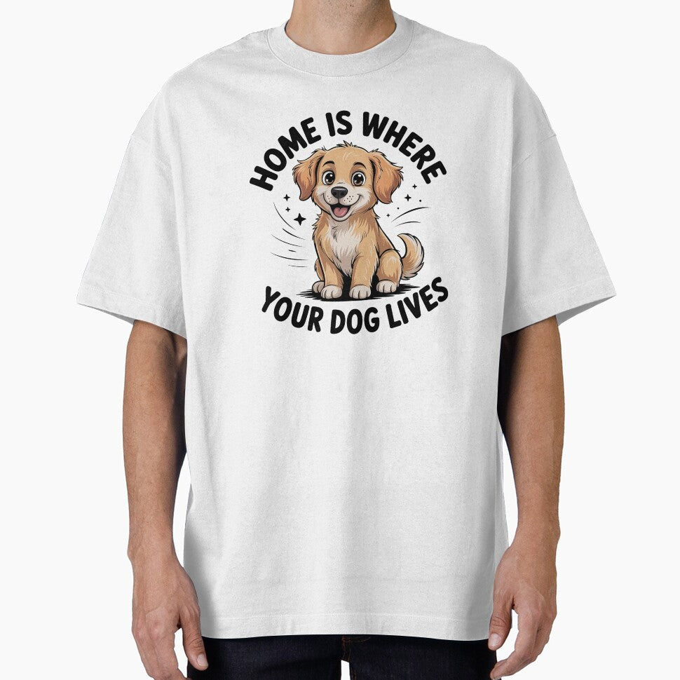 Home Is Where Your Dog Lives Cute Dog Lover Gift Pet Owner Quote Shirt by Cool-cat-art
