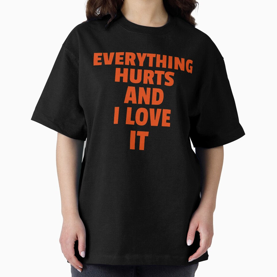 Everything Hurts And I Love It by GymMotivation