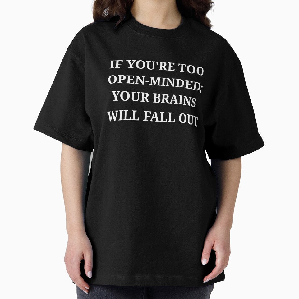 If You’re Too Open-Minded Your Brains Will Fall Out Funny Quote Minimalist by LuxeGraphix