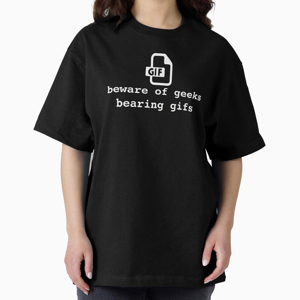 Beware of geeks bearing gifs. Funny geek pun by bullshirter