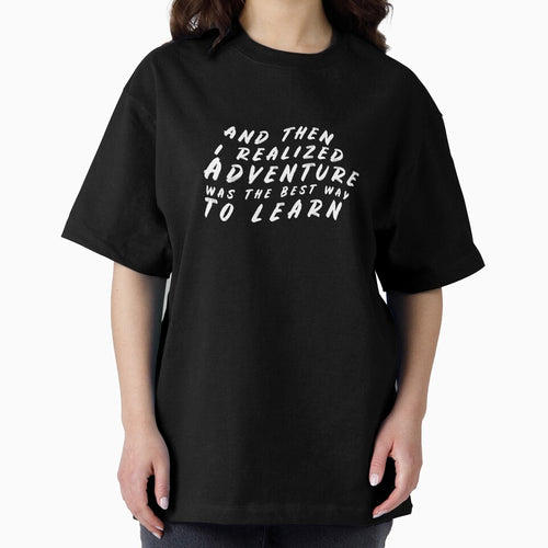 And then i realized that adventure was the best way to learn by younesennassiri