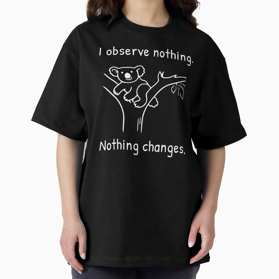 I Observe Nothing Nothing Changes Quantum Humor Koala by AnnSign