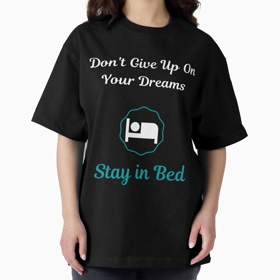 Don't Give Up On Your Dreams Stay In Bed Funny Hilarious Motivational Quote by greatmar1