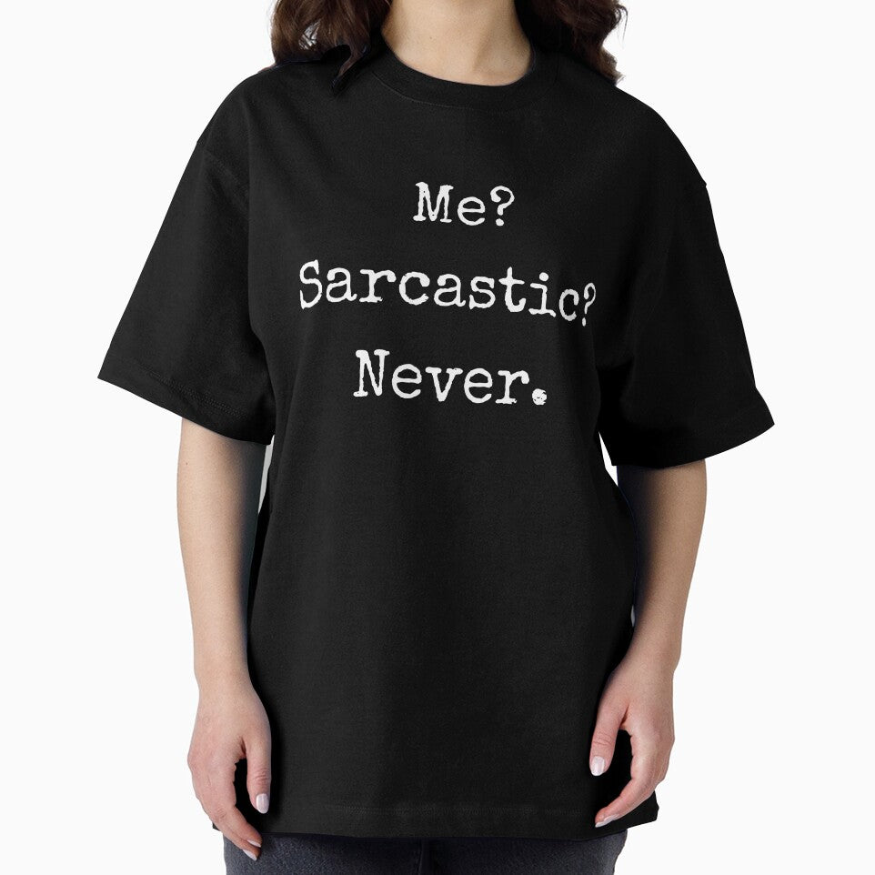 Sarcastic Quote – Me? Sarcastic? Never. by BoldTalk