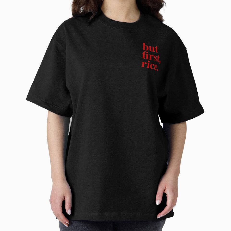 but first, rice. — Bold Statement Tee | Humor Shirt | Unisex T-Shirt by SweetRiceNeo