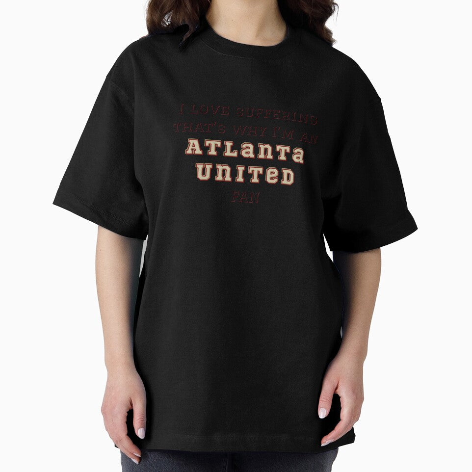 I love suffering that's why I'm an Atlanta United Fan by Niche Fandoms R Us