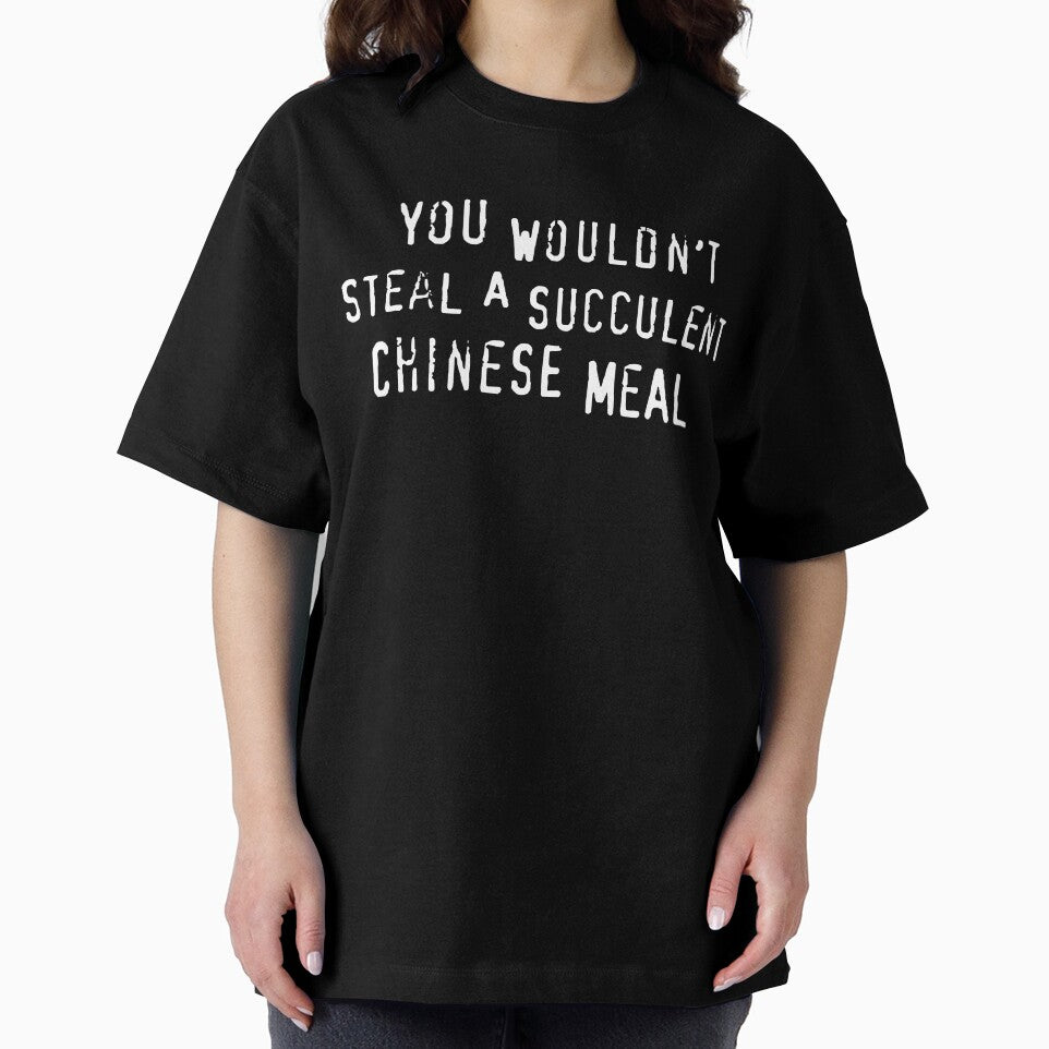 You Would't Steal A Succulent Chinese Meal by Angry Swan Designs
