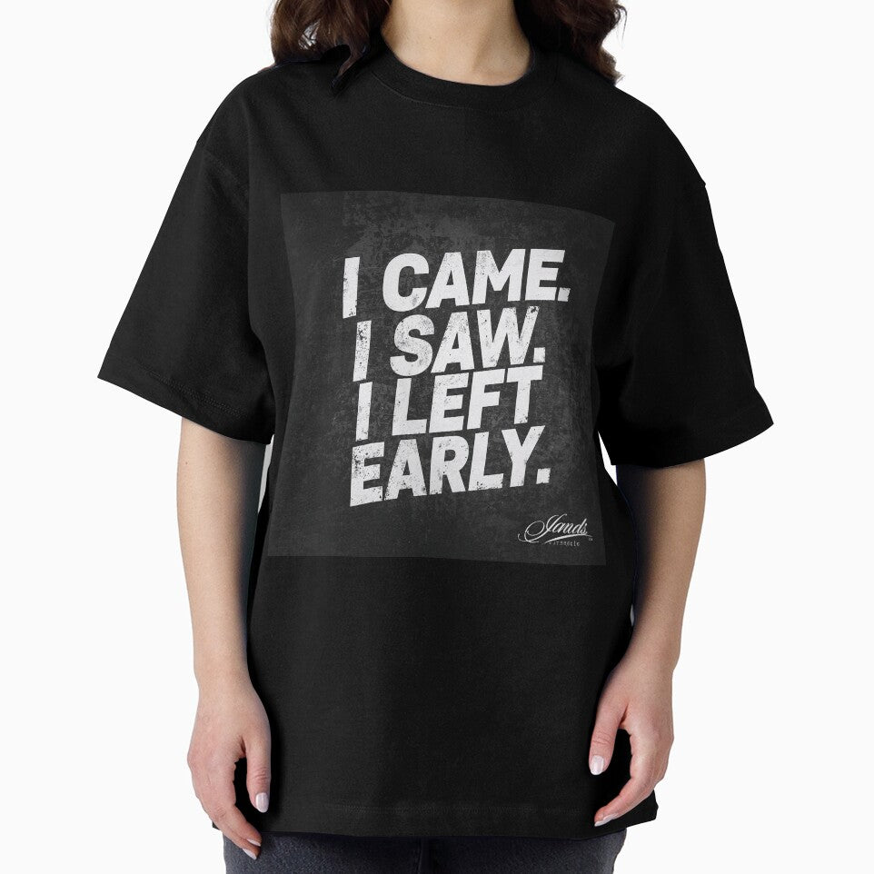 I Came. I Saw. I Left Early. – Funny Quote by MelVibes