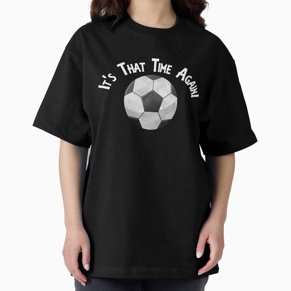 Soccer Football It's That Time Again Super Fan Designs by SpiritWestDesig
