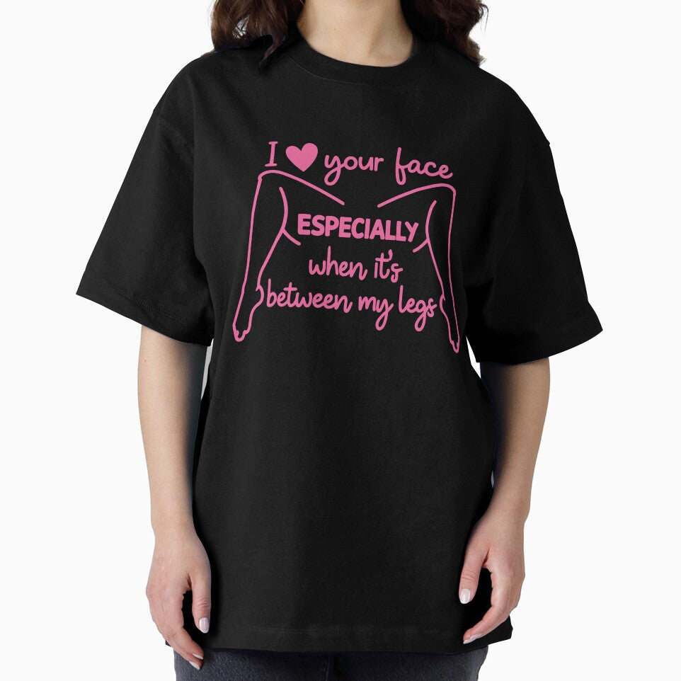 I Love Your Face Especially When It’s Between My Legs by LOUP-SOLI