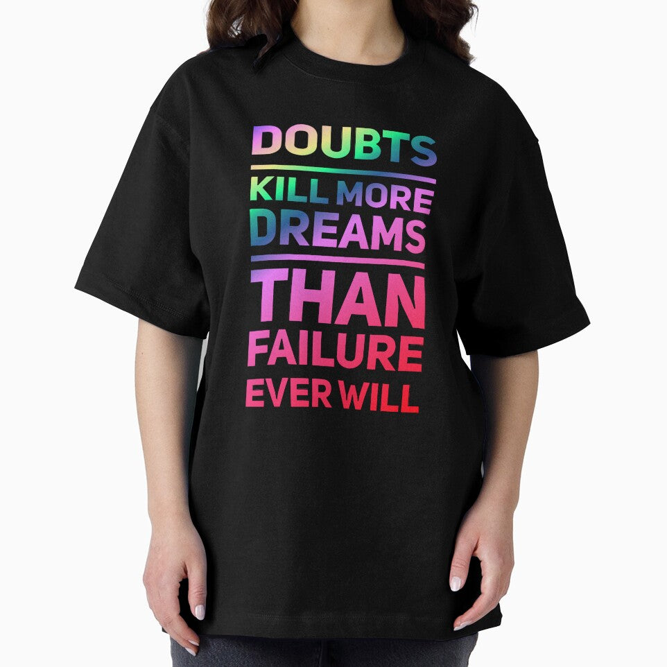 Doubt Kills More Dreams Than Failure Ever Will by madtoyman