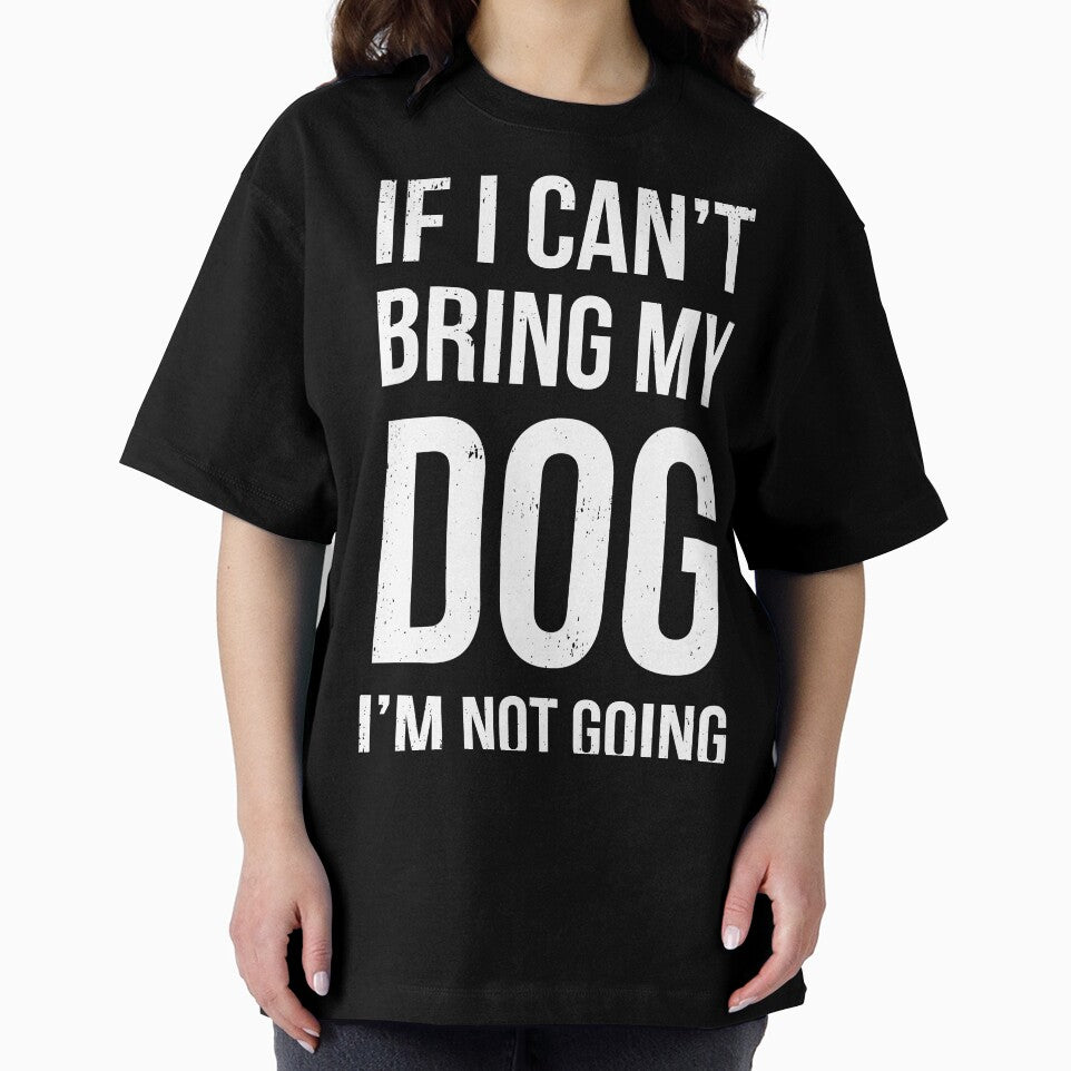 If I Can't Bring My Dog I'm Not Going by ip7s