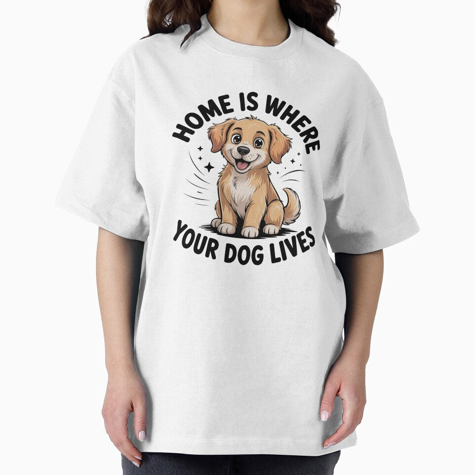 Home Is Where Your Dog Lives Cute Dog Lover Gift Pet Owner Quote Shirt by Cool-cat-art