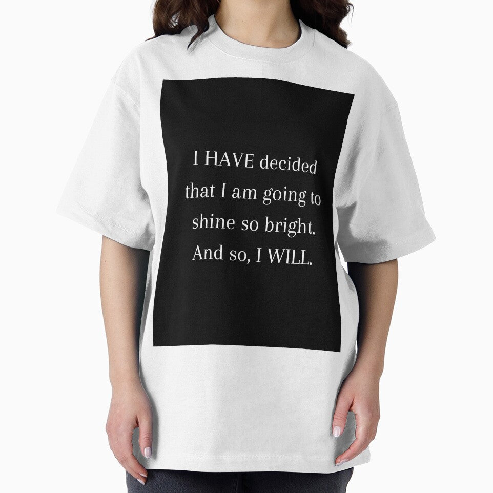I HAVE decided to shine bright Quote by CoolBuddyCool