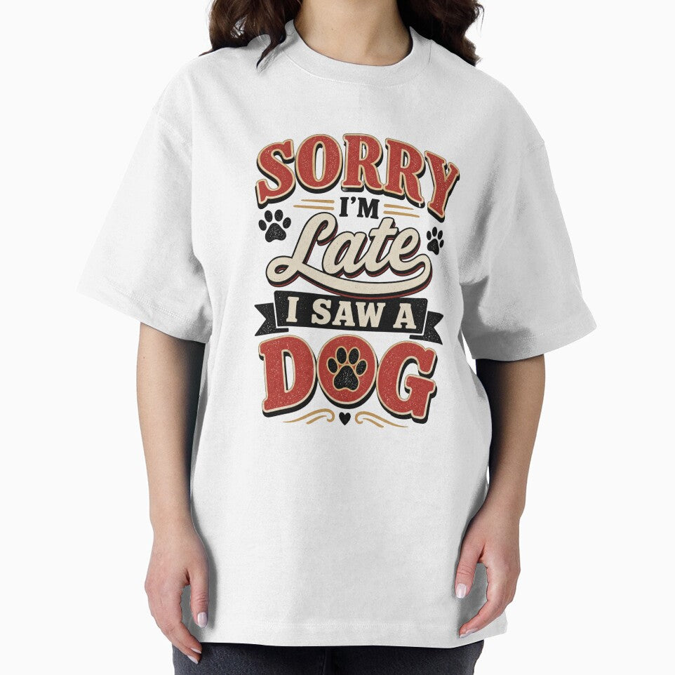 Sorry I'm Late I Saw A Dog Funny Dog Lover Shirt by DailyTrendFinds