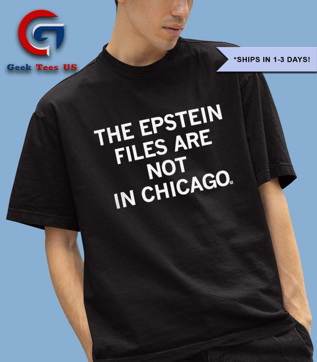 The Epstein Files are not in Chicago shirt