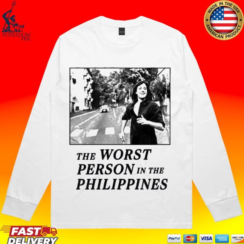 The Worst Person In The Philippines T-shirt