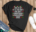 This Is My It’s Too Hot For Ugly Christmas Sweaters shirt T-Shirt