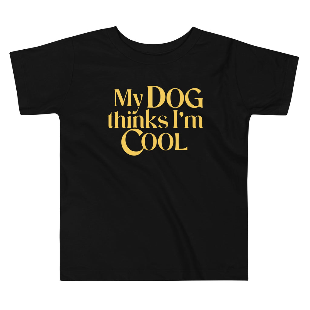 My Dog Thinks I'm Cool Kid's Toddler Tee