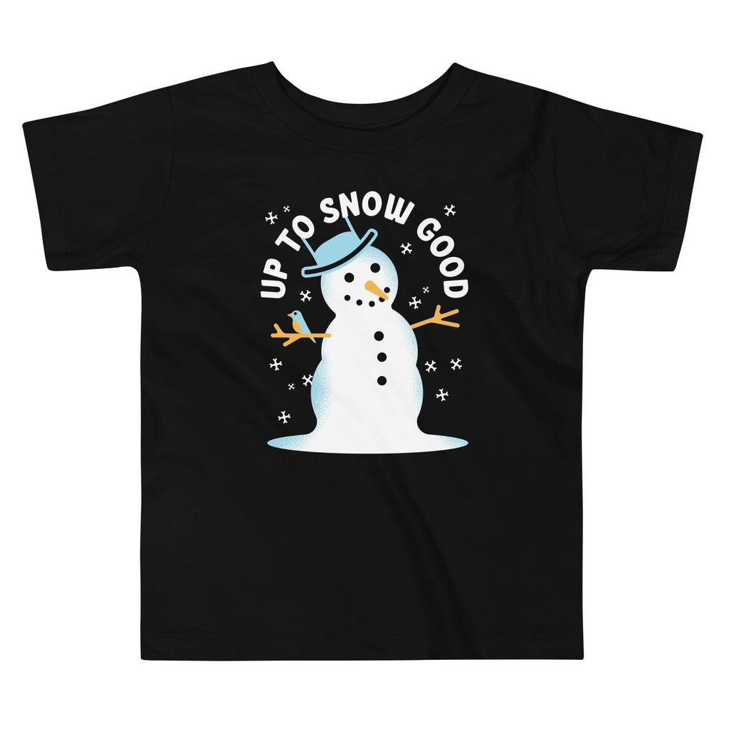 Up To Snow Good Kid's Toddler Tee