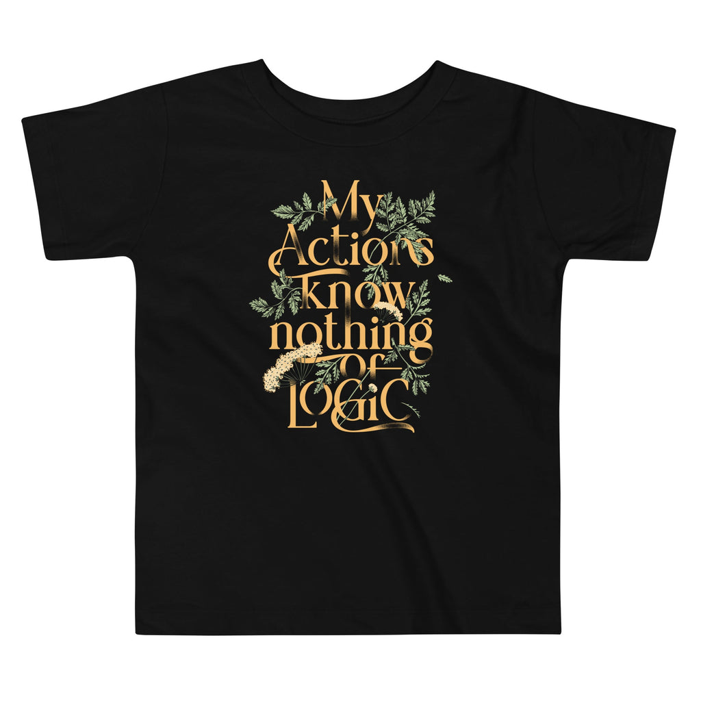 My Actions Know Nothing Of Logic Kid's Toddler Tee