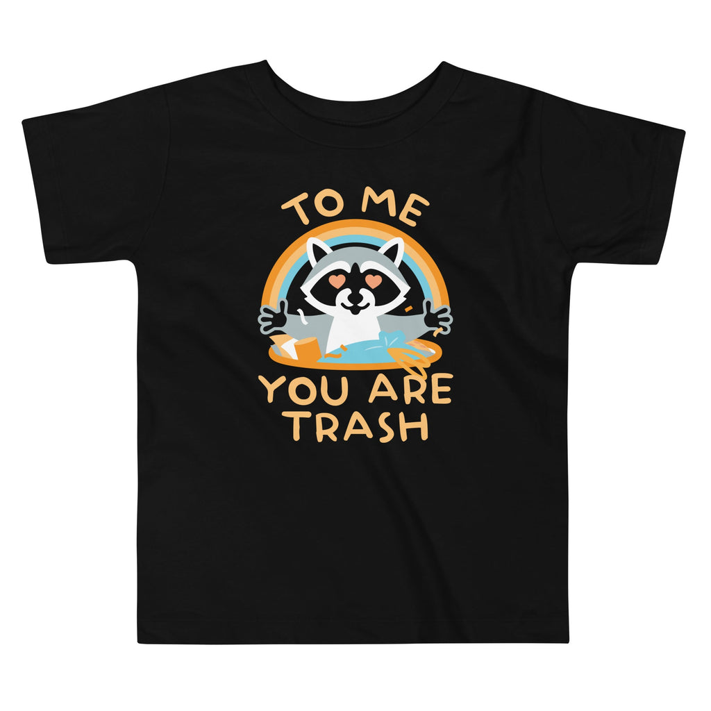 To Me You Are Trash Kid's Toddler Tee