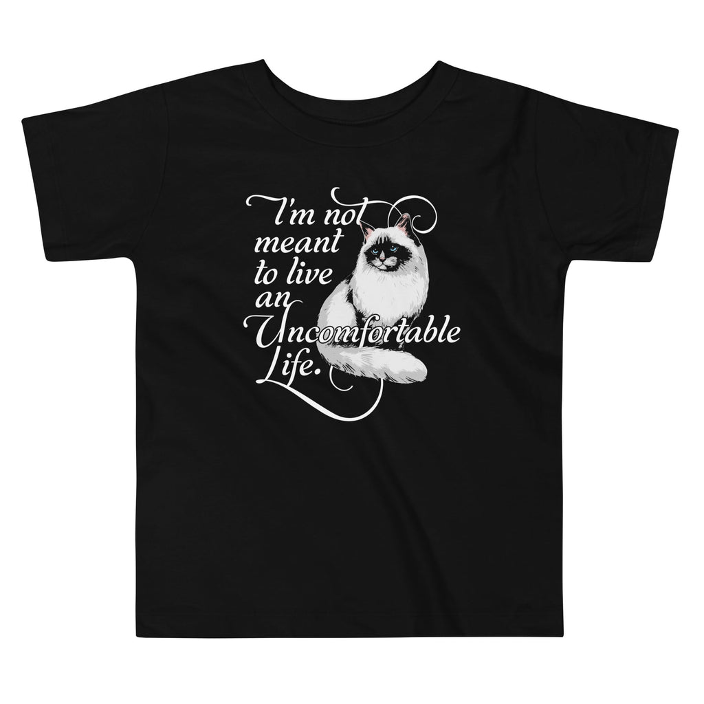 I'm Not Meant To Live An Uncomfortable Life Kid's Toddler Tee