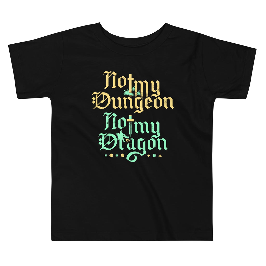Not My Dungeon Not My Dragon Kid's Toddler Tee