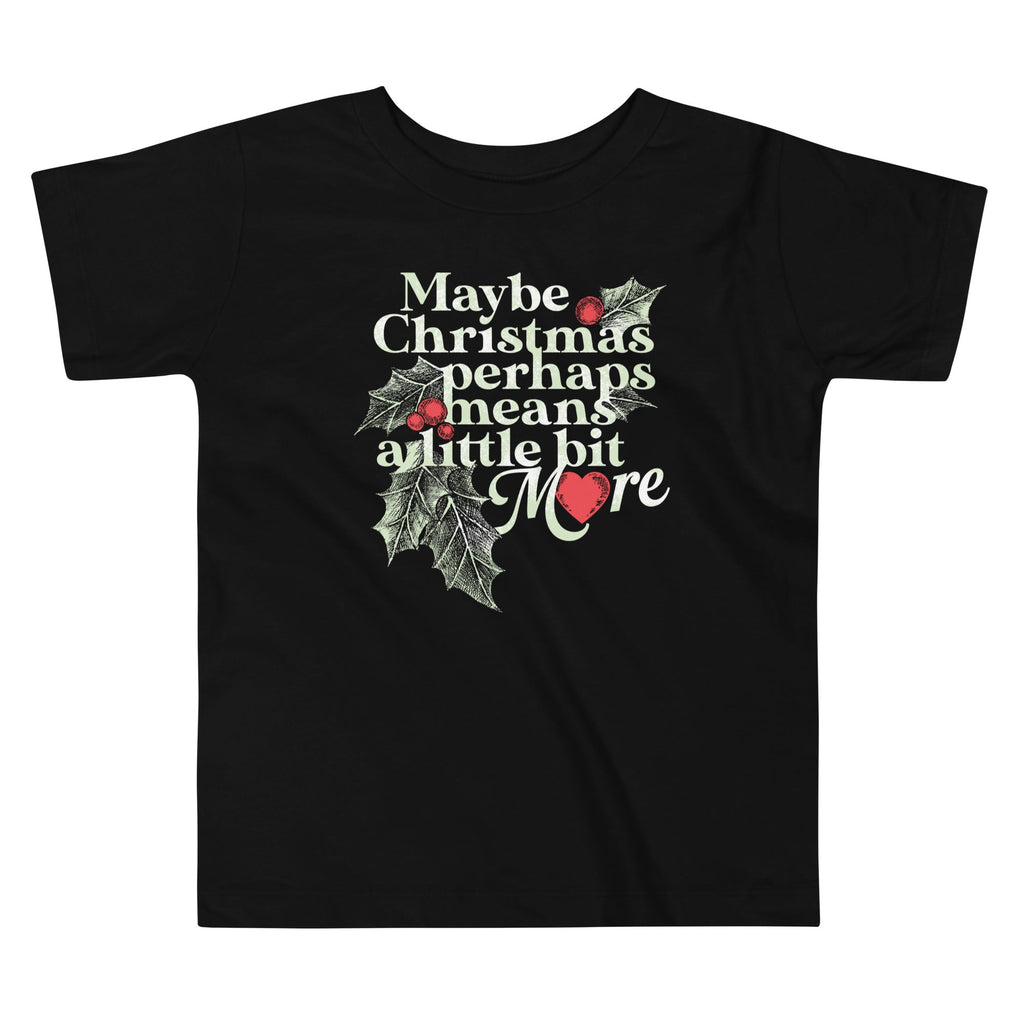 Maybe Christmas Perhaps Means A Little Bit More Kid's Toddler Tee