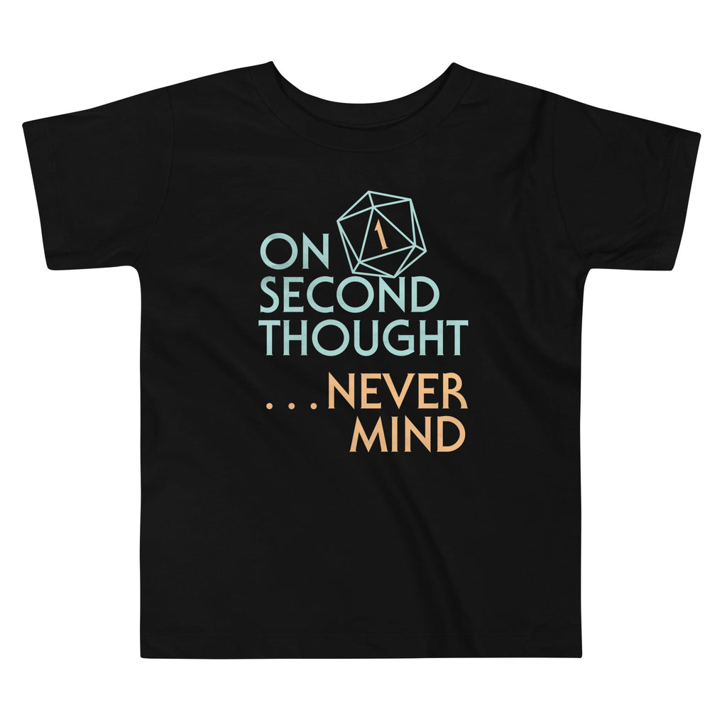 On Second Thought Never Mind Kid's Toddler Tee