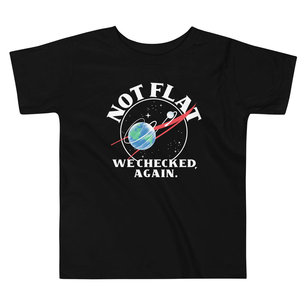 Not Flat We Checked Again Kid's Toddler Tee