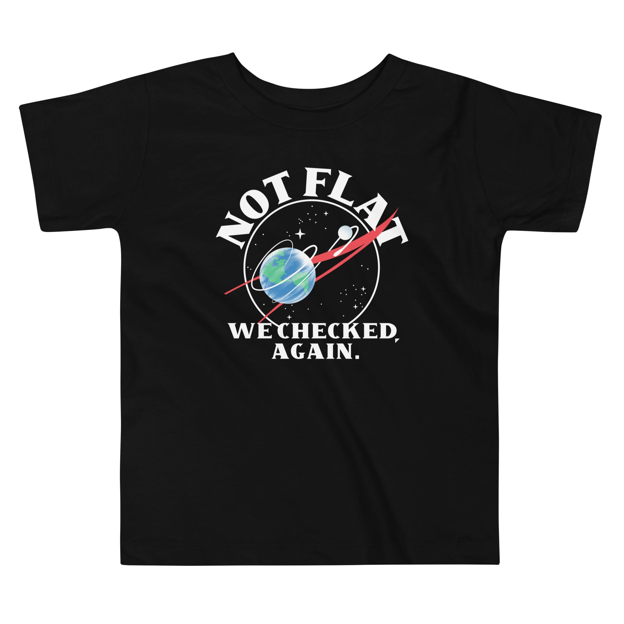 Not Flat We Checked Again Kid's Toddler Tee