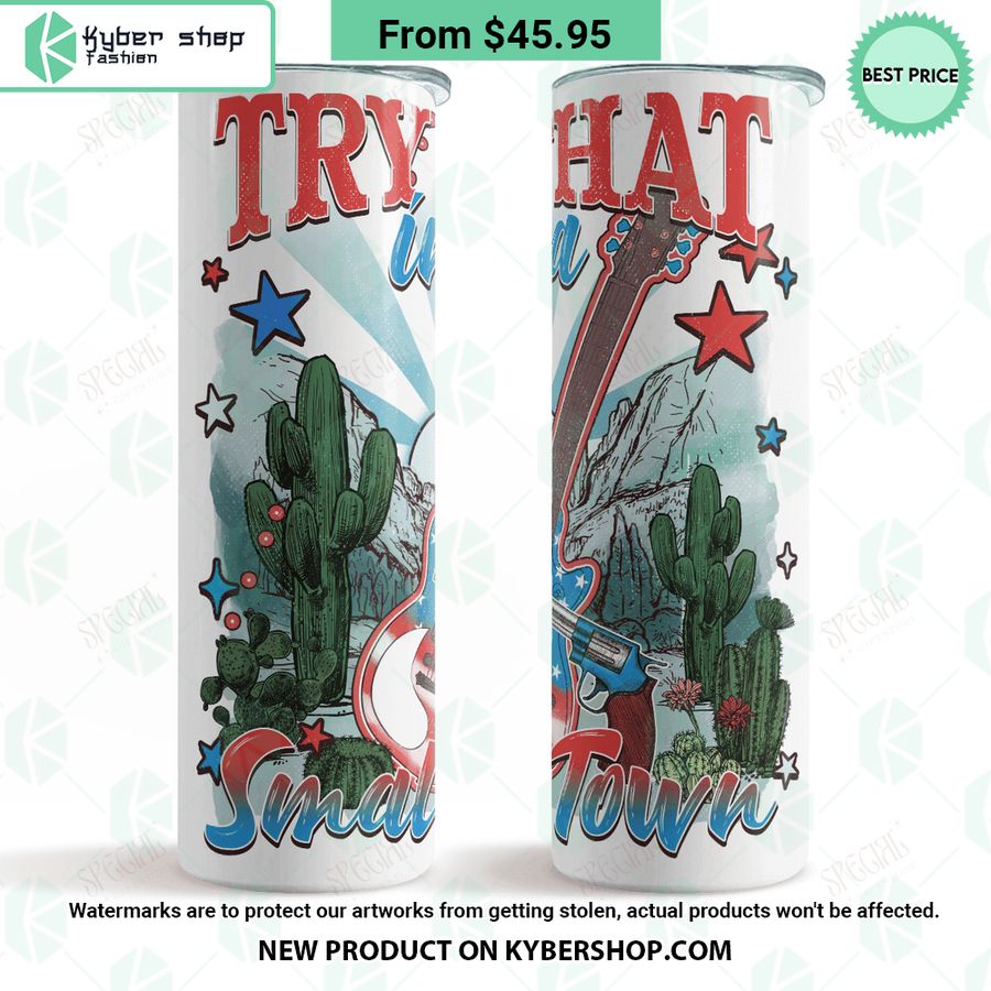 Try That In A Small Town Jason Aldean Skinny Tumbler