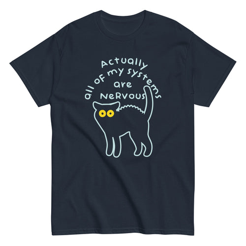 Actually All Of My Systems Are Nervous Men's Classic Tee
