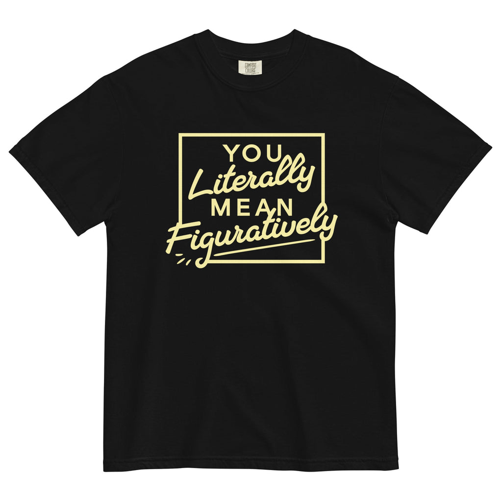 You Literally Mean Figuratively Men's Relaxed Fit Tee